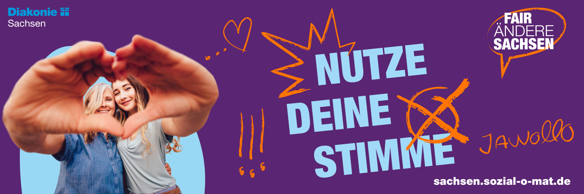 Zwei Frauen, die lächeln und ein Herz mit ihren Händen formen. Links oben das Logo der Diakonie Sachsen. Auf einem violetten Hintergrund steht groß 'Nutze Deine Stimme'. Das Wort 'Deine' ist durchgestrichen und das Wort 'Stimme' hervorgehoben. Rechts oben ein Sprechblasen-Logo mit der Aufschrift 'Fair Ändere Sachsen'. Um den Text sind handgezeichnete orangefarbene Elemente wie Herzen, Sternchen und das Wort 'Jawollo' zu sehen. Unten rechts steht die URL sachsen.sozial-o-mat.de.